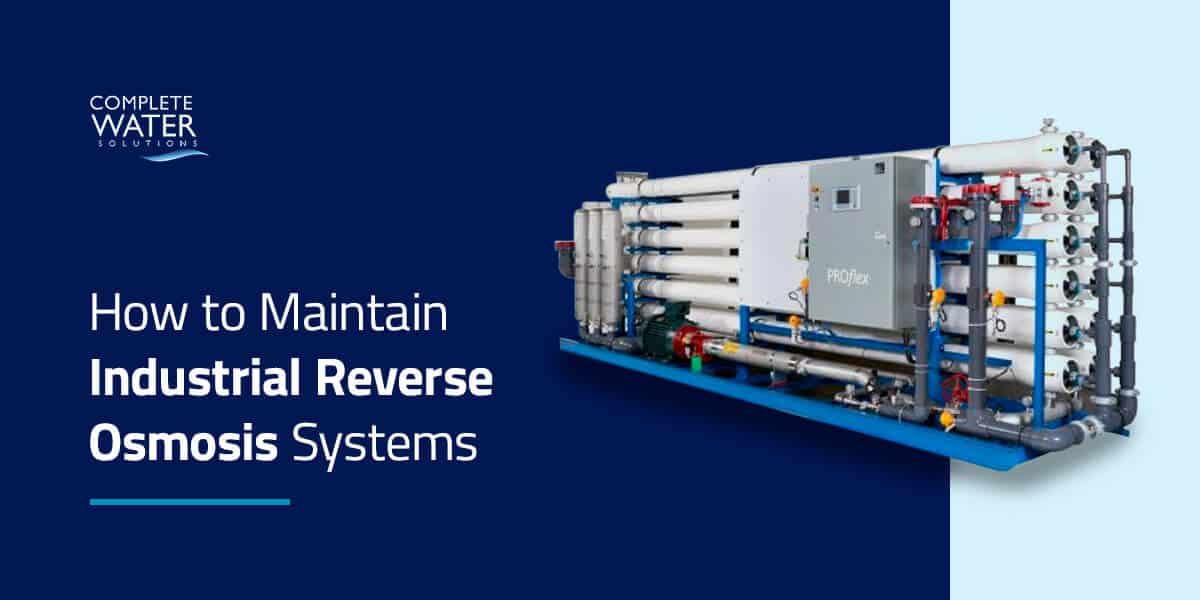 How to Maintain Industrial Reverse Osmosis Systems