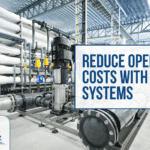 RO Systems Reduce Operating Costs in Manufacturing, Industrial RO, cost of RO